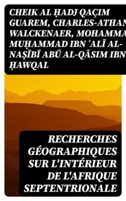 Recherches géographiques sur l'intérieur de l'Afrique septentrionale