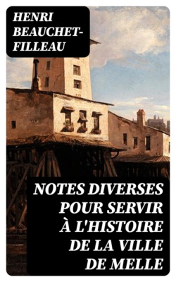 Notes diverses pour servir à l'histoire de la ville de Melle