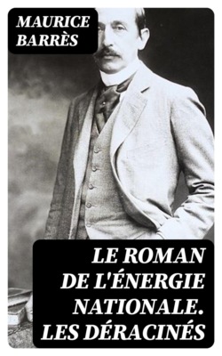Le roman de l'énergie nationale. Les déracinés