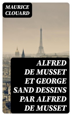 Alfred de Musset et George Sand dessins par Alfred de Musset