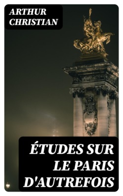 Études sur le Paris d'autrefois