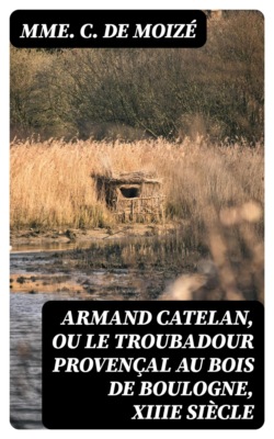 Armand Catelan, ou Le troubadour provençal au Bois de Boulogne, XIIIe siècle