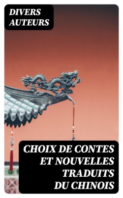 Choix de contes et nouvelles traduits du chinois