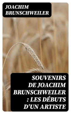 Souvenirs de Joachim Brunschweiler : les débuts d'un artiste