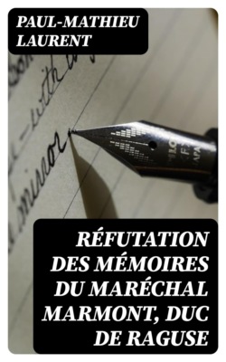 Réfutation des Mémoires du maréchal Marmont, duc de Raguse
