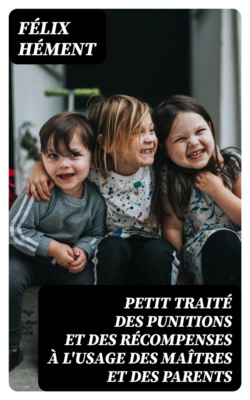 Petit traité des punitions et des récompenses à l'usage des maîtres et des parents