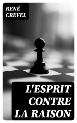L'esprit contre la raison