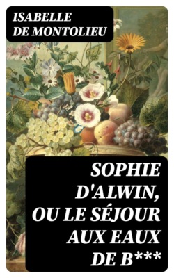 Sophie d'Alwin, ou Le séjour aux eaux de B***