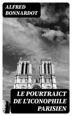 Le pourtraict de l'iconophile parisien