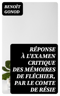 Réponse à l'Examen critique des mémoires de Fléchier, par le comte de Résie
