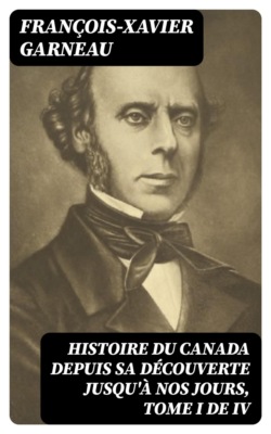 Histoire du Canada depuis sa découverte jusqu'à nos jours, Tome I de IV