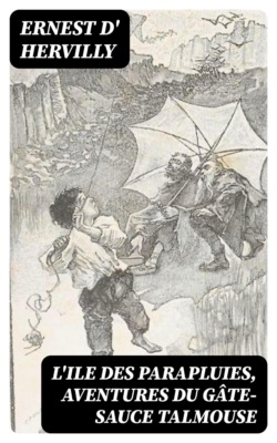 L'Ile des parapluies, aventures du gâte-sauce Talmouse