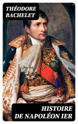 Histoire de Napoléon Ier
