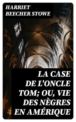 La case de l'oncle Tom; ou, vie des nègres en Amérique