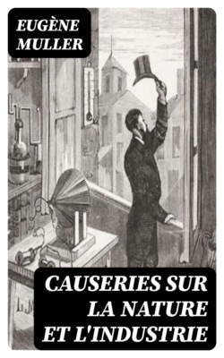 Causeries sur la nature et l'industrie
