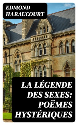 La Légende des sexes: Poëmes hystériques