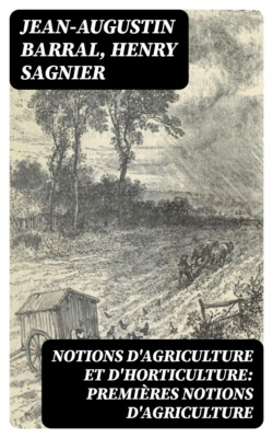 Notions d'agriculture et d'horticulture: premières notions d'agriculture