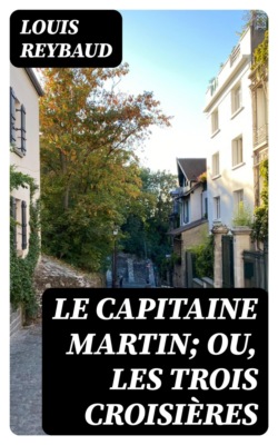 Le Capitaine Martin; ou, les Trois croisières