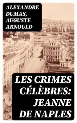 Les crimes célèbres: Jeanne de Naples