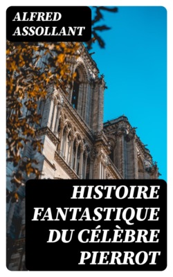 Histoire fantastique du célèbre Pierrot