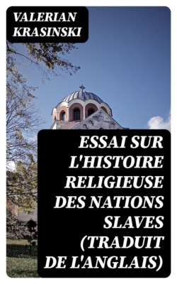 Essai sur l'Histoire Religieuse des Nations Slaves (traduit de l'anglais)