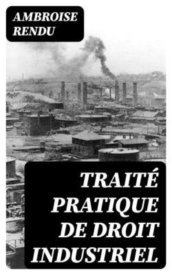 Traité pratique de droit industriel