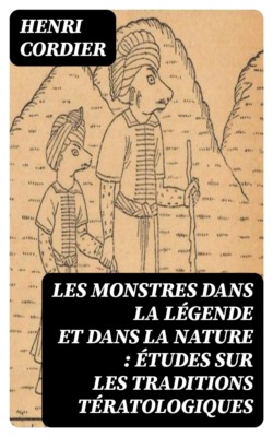 Les monstres dans la légende et dans la nature : études sur les traditions tératologiques
