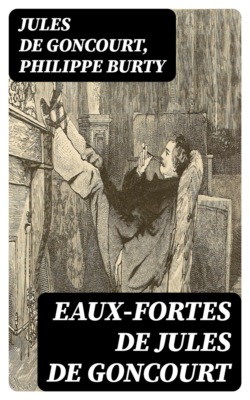 Eaux-fortes de Jules de Goncourt