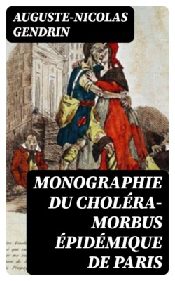 Monographie du choléra-morbus épidémique de Paris