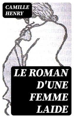Le roman d'une femme laide