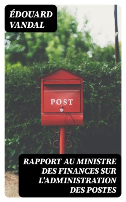 Rapport au Ministre des Finances sur l'Administration des Postes