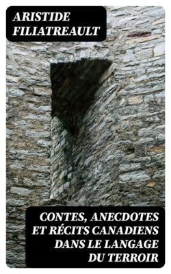 Contes, anecdotes et récits Canadiens dans le langage du terroir