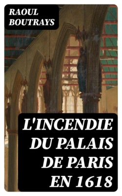 L'incendie du Palais de Paris en 1618