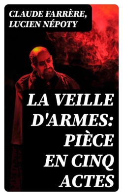 La veille d'armes: Pièce en cinq actes