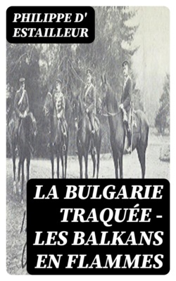 La Bulgarie traquée - Les Balkans en flammes