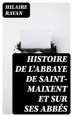 Histoire de l'abbaye de Saint-Maixent et sur ses abbés