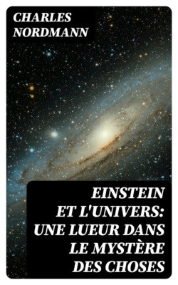 Einstein et l'univers: Une lueur dans le mystère des choses
