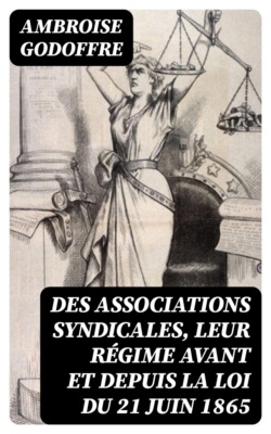 Des associations syndicales, leur régime avant et depuis la loi du 21 juin 1865