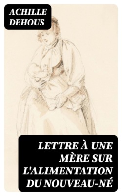 Lettre à une mère sur l'alimentation du nouveau-né