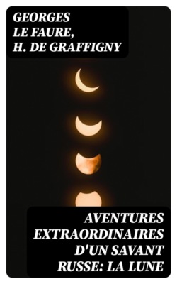 Aventures extraordinaires d'un savant russe: La lune