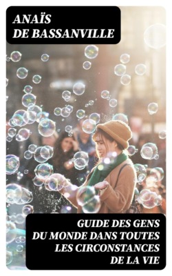 Guide des gens du monde dans toutes les circonstances de la vie