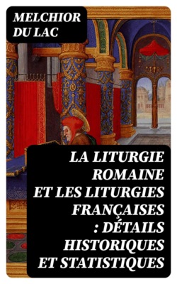 La liturgie romaine et les liturgies françaises : détails historiques et statistiques