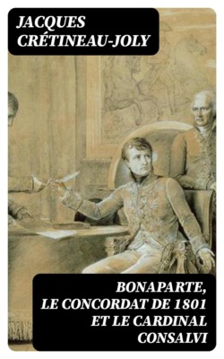 Bonaparte, le Concordat de 1801 et le cardinal Consalvi