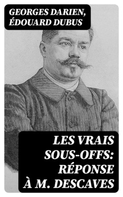 Les vrais sous-offs: Réponse à M. Descaves