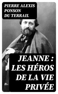 Jeanne : les héros de la vie privée