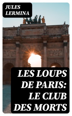 Les loups de Paris: Le club des morts