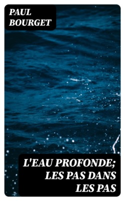 L'eau profonde; Les pas dans les pas