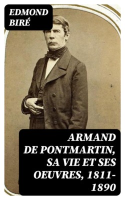 Armand de Pontmartin, sa vie et ses oeuvres, 1811-1890