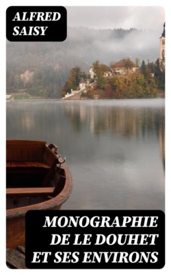 Monographie de Le Douhet et ses environs