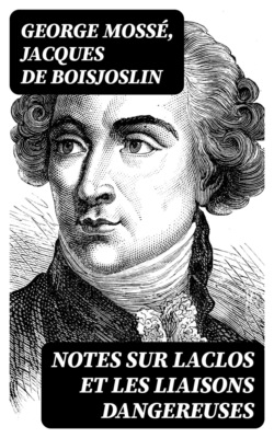 Notes sur Laclos et Les Liaisons Dangereuses